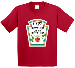I Put Ketchup On My Ketchup Est 2011 T Shirt I Put Ketchup On My Ketchup Est 2011 T Shirt