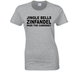 Jingle Bells Zinfandel Pass The Cabernet T Shirt Jingle Bells Zinfandel Pass The Cabernet T Shirt