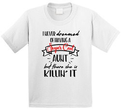 My Super Cool Aunt Is Killin' It T Shirt My Super Cool Aunt Is Killin' It T Shirt