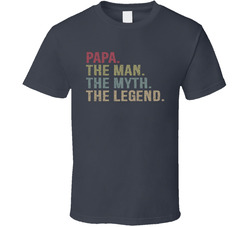 Papa. The Man. The Myth. The Legend. (distressed) T Shirt Papa. The Man. The Myth. The Legend. (distressed) T Shirt