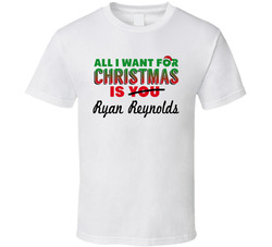 All I Want For Christmas Is Ryan Reynolds (customizable) T Shirt All I Want For Christmas Is Ryan Reynolds (customizable) T Shirt