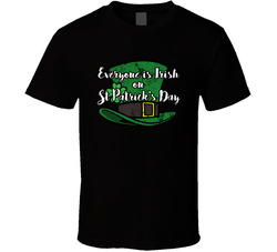Everyone Is Irish On St. Patrick's Day T Shirt Everyone Is Irish On St. Patrick's Day T Shirt