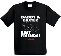 Daddy & Baxter (customizable) Best Friends Forever Bffs T Shirt Daddy & Baxter (customizable) Best Friends Forever Bffs T Shirt
