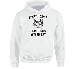 Sorry, I Can't I Have Plans With My Cat Hoodie Sorry, I Can't I Have Plans With My Cat Hoodie