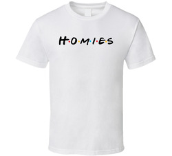 Homies Friends Parody T Shirt Homies Friends Parody T Shirt