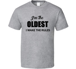Sibling Rules - I'm The Oldest I Make The Rules T Shirt Sibling Rules - I'm The Oldest I Make The Rules T Shirt