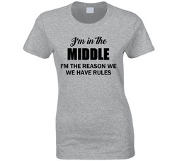 Sibling Rules - I'm In The Middle I'm The Reason We Have Rules T Shirt Sibling Rules - I'm In The Middle I'm The Reason We Have Rules T Shirt