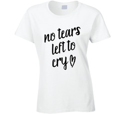 No Tears Left To Cry T Shirt