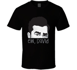 Schitt's Creek Ew, David T Shirt