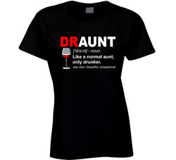 Draunt Like A Normal Aunt Only Drunker T Shirt Draunt Like A Normal Aunt Only Drunker T Shirt