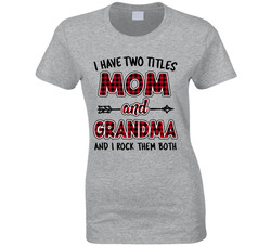 Mom & Grandma Rockin' Them Both T Shirt