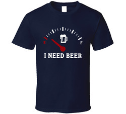 I Need Beer T Shirt I Need Beer T Shirt