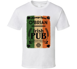 O'brian Irish Pub Always Open For Good Friends & Good Beers T Shirt