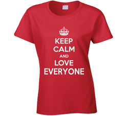 Keep Calm And Love Everyone T Shirt Keep Calm And Love Everyone T Shirt