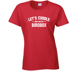 Let's Cuddle And Watch Birdbox T Shirt