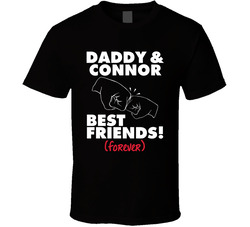 Daddy And Connor Best Friends Forever T Shirt