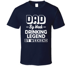 Dad By Week Drinking Legend By Weekend T Shirt