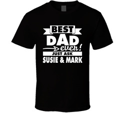 Best Dad Ever Just Ask... T Shirt