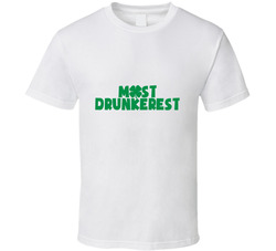 Most Drunkerest T Shirt