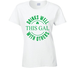 This Gal Drinks Well With Others T Shirt
