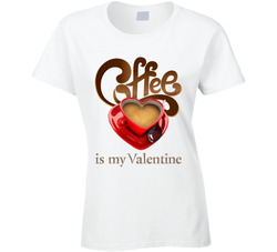 Coffee Is My Valentine T Shirt