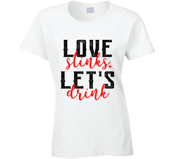 Love Stinks. Let's Drink T Shirt