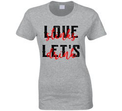 Love Stinks Let's Drink T Shirt