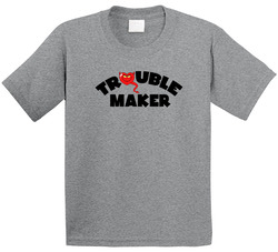 Trouble Maker T Shirt