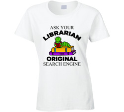 Ask Your Librarian The Original Search Engine T Shirt Ask Your Librarian The Original Search Engine T Shirt
