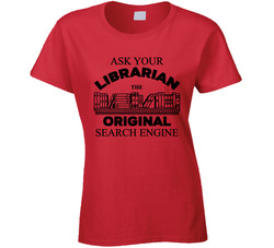 Ask Your Librarian The Original Search Engine T Shirt Ask Your Librarian The Original Search Engine T Shirt