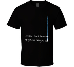 Star Trek - Scotty, Don't Beam Me Up Yet, I'm Taking A Shit T Shirt