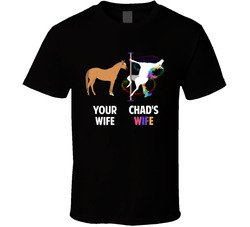 Your Wife - Chad's Wife T Shirt Your Wife - Chad's Wife T Shirt