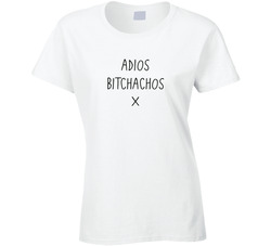 Adios Bitchachos T Shirt Adios Bitchachos T Shirt