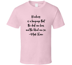 Mark Twain Kindness Quote T Shirt