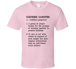 Kindness Gangster T Shirt