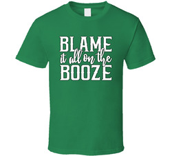 Blame It On The Booze T Shirt Blame It On The Booze T Shirt