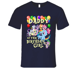 My Little Pony Birthday - Daddy Of The Birthday Girl T Shirt My Little Pony Birthday - Daddy Of The Birthday Girl T Shirt
