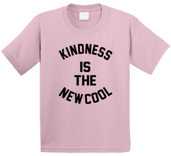 Kindness Is The New Cool T Shirt