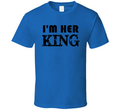 I'm Her King T Shirt I'm Her King T Shirt