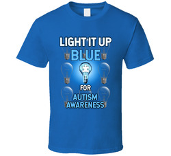 Light It Up Blue For Autism Awareness T Shirt Light It Up Blue For Autism Awareness T Shirt