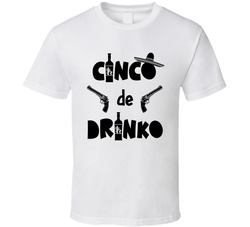 Cinco De Drinko T Shirt