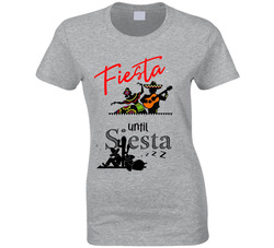 Fiesta Until Siesta T Shirt