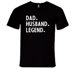 Dad. Husband. Legend. T Shirt