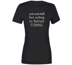 Introverted But Willing To Discuss Fishing T Shirt