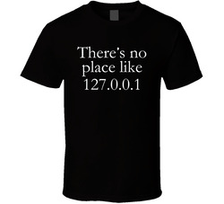 There's No Place Like 127.0.0.1 T Shirt There's No Place Like 127.0.0.1 T Shirt