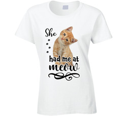 She Had Me At Meow T Shirt She Had Me At Meow T Shirt