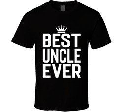 Best Uncle Ever T Shirt Best Uncle Ever T Shirt