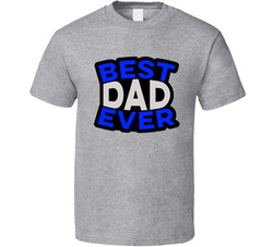 Best Dad Ever T Shirt Best Dad Ever T Shirt
