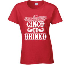 Cinco De Drinko T Shirt Cinco De Drinko T Shirt