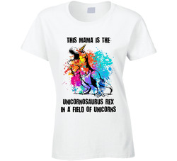 This Mama Is The Unicornosaurus Rex In A Field Of Unicorns T Shirt This Mama Is The Unicornosaurus Rex In A Field Of Unicorns T Shirt